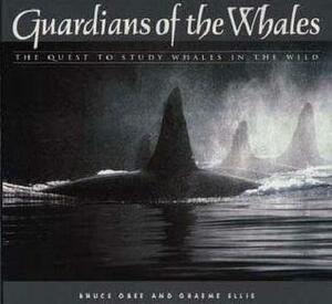 Guardians of the Whales: The Quest to Study Whales by Graeme Ellis, Bruce Obee