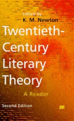 Twentieth-Century Literary Theory: A Reader by K. M. Newton