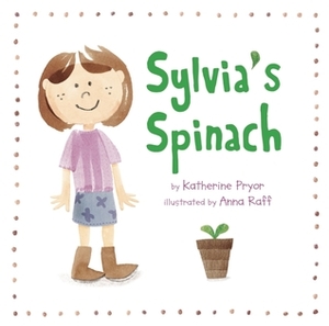 Sylvia's Spinach by Anna Raff, Katherine Pryor