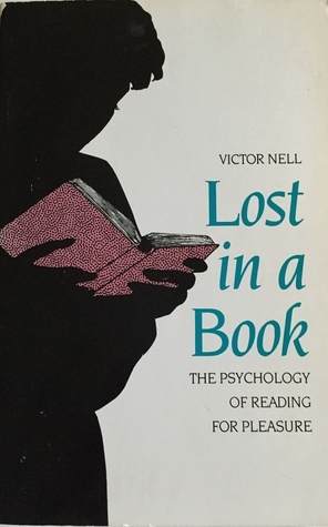 Lost in a Book: The Psychology of Reading for Pleasure by Victor Nell