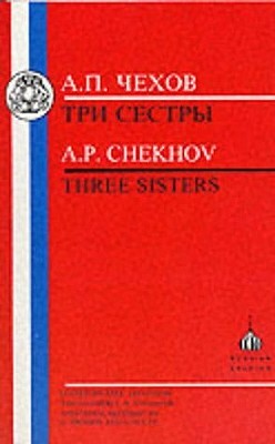 Chekhov: Three Sisters by Anton Chekhov