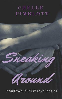 Sneaking Around by Chelle Pimblott