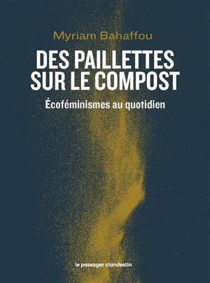 Des paillettes sur le compost : Écoféminismes au quotidien  by Myriam Bahaffou