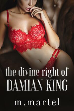 The Divine Right of Damian King by Matilda Martel, Matilda Martel