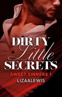 Dirty Little Secrets  by Lizaalewis, E.L. Lewis