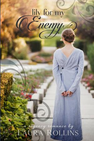 Lily For My Enemy by Laura Rollins, L.G. Rollins