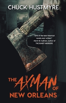 The Axman of New Orleans by Chuck Hustmyre