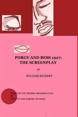 Porgy and Bess 1927: The Screenplay by William Richert