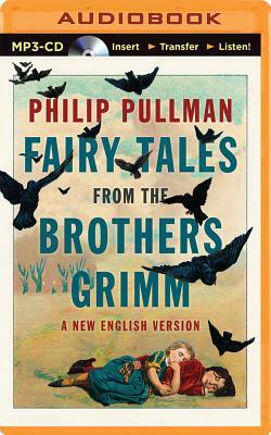 Fairy Tales from the Brothers Grimm by Philip Pullman
