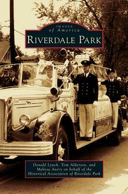 Riverdale Park by Donald Lynch, Melissa Avery on Behalf of the Historica, Tom Alderson