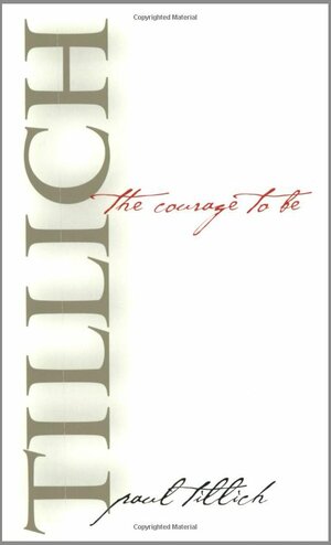 The Courage to Be by Paul Tillich