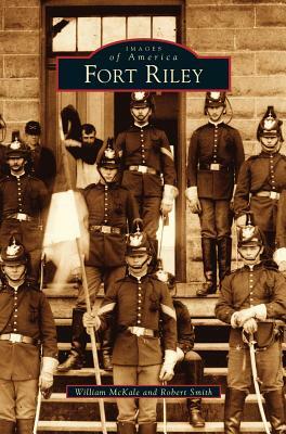 Fort Riley by Robert Smith, Bin McKalez, William McKale