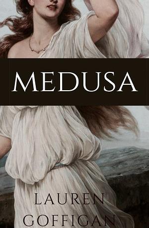 Medusa by Lauren Goffigan