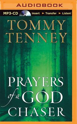 Prayers of a God Chaser: Passionate Prayers of Pursuit by Tommy Tenney