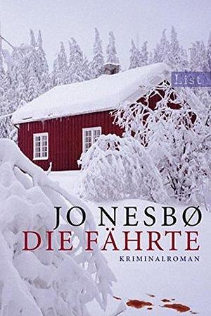 Die Fährte: Harry Holes vierter Fall by Jo Nesbø, Jo Nesbø