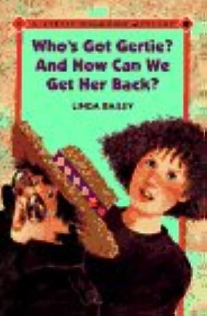 Who's Got Gertie? and how Can We Get Her Back! by Christy Grant