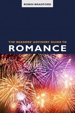 The Readers' Advisory Guide to Romance by Robin Bradford