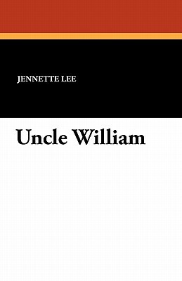 Uncle William by Jennette Lee