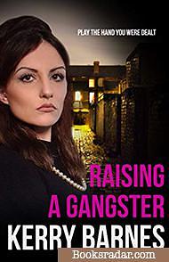 Raising A Gangster by Kerry Barnes