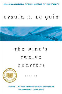 The Wind's Twelve Quarters by Ursula K. Le Guin