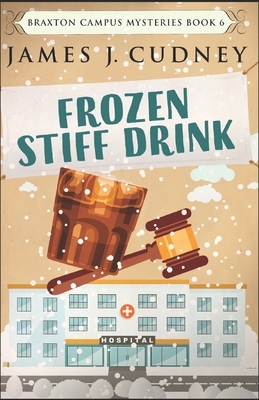 Frozen Stiff Drink: A Kellan Ayrwick Cozy Mystery by James J. Cudney