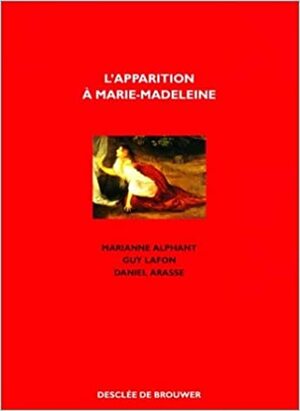 L'apparition à Marie Madeleine by Daniel Arasse, Marianne Alphant, Guy Lafon