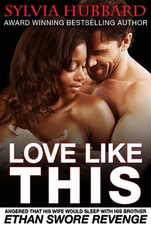 Love Like This by Sylvia Hubbard: Love Like This by Sylvia Hubbard by Sylvia Hubbard