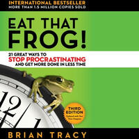 Eat That Frog!: 21 Great Ways to Stop Procrastinating and Get More Done in Less Time by Brian Tracy