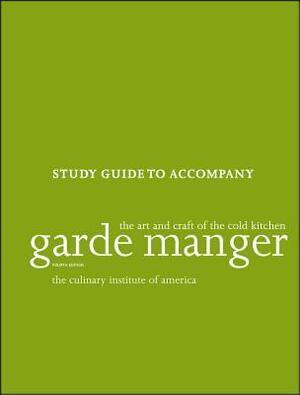 Study Guide to Accompany Garde Manger: The Art and Craft of the Cold Kitchen by The Culinary Institute of America (Cia)