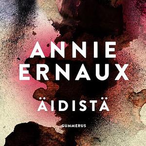 Äidistä by Annie Ernaux