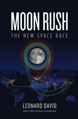 Moon Rush: The New Space Race by Leonard David