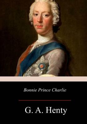 Bonnie Prince Charlie by G.A. Henty