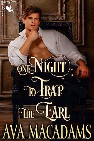 One Night to Trap the Earl by Ava MacAdams