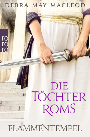 Die Töchter Roms: Flammentempel by Debra May MacLeod