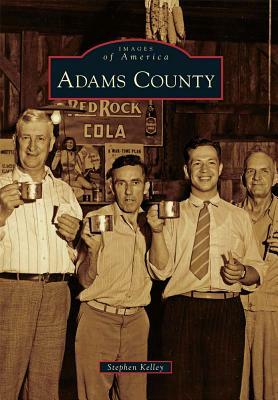 Adams County by Stephen Kelley