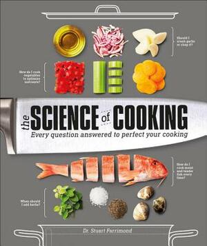 The Science of Cooking: Every Question Answered to Perfect Your Cooking by Stuart Farrimond