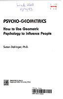 Psycho-Geometrics: How to Use Geometric Psychology to Influence People by Susan Dellinger