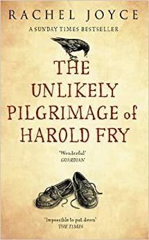 The Unlikely Pilgrimage Of Harold Fry by Rachel Joyce