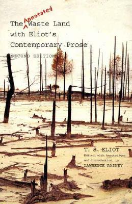 The Annotated Waste Land with Eliot's Contemporary Prose by T. S. Eliot