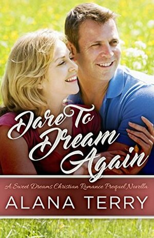 Dare to Dream Again by Alana Terry