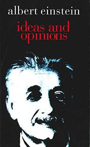 Ideas and Opinions by Albert Einstein