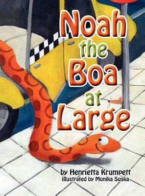 Noah the Boa at Large by Henrietta Krumpett