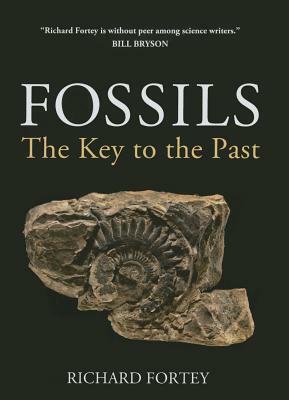 Fossils: The Key to the Past by Richard Fortey