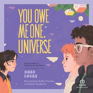 You Owe Me One, Universe by Chad Lucas