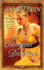 The Outrageous Debutante (The Faringdon Scandals, #2) (Harlequin Historical, #781) by Anne O'Brien