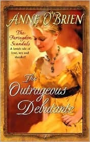 The Outrageous Debutante (The Faringdon Scandals, #2) (Harlequin Historical, #781) by Anne O'Brien