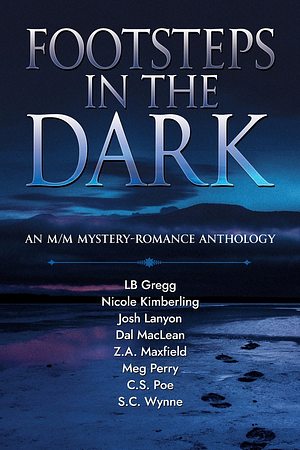 Footsteps in the Dark by Meg Perry, Z.A. Maxfield, C.S. Poe, L.B. Gregg, Nicole Kimberling, S.C. Wynne, Dal Maclean, Josh Lanyon