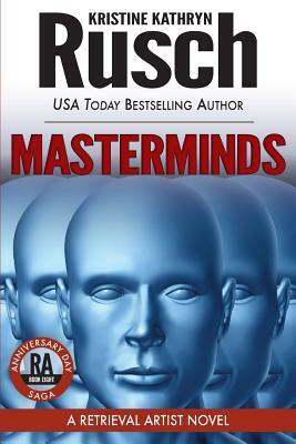 Masterminds: A Retrieval Artist Novel: Book Eight of the Anniversary Day Saga by Kristine Kathryn Rusch