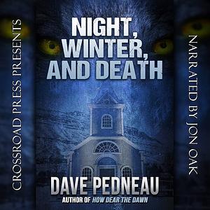 Night, Winter & Death by Dave Pedneau