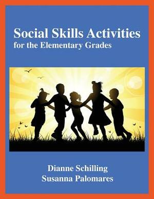 Social Skills Activities: For the Elementary Grades by Dianne Schilling, Palomares Susanna